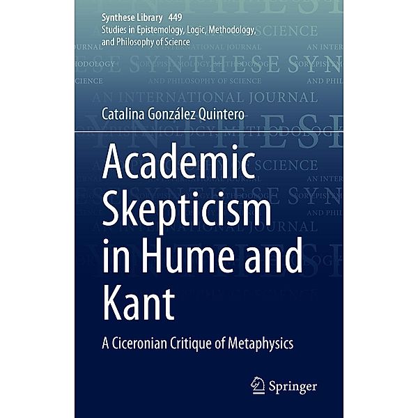 Academic Skepticism in Hume and Kant / Synthese Library Bd.449, Catalina González Quintero