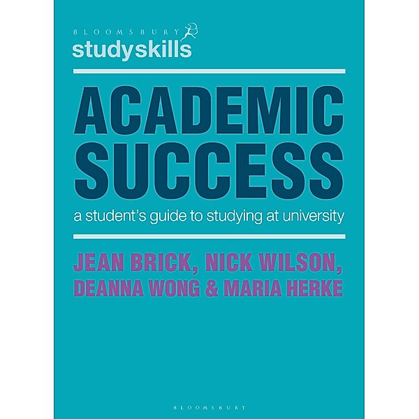 Academic Success / Bloomsbury Study Skills, Jean Brick, Nick Wilson, Deanna Wong, Maria Herke