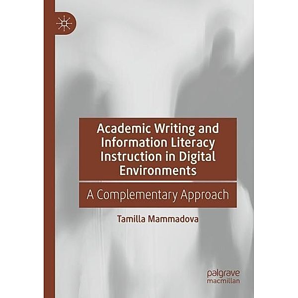 Academic Writing and Information Literacy Instruction in Digital Environments, Tamilla Mammadova