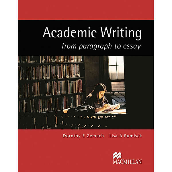 Academic Writing from paragraph to essay, Dorothy E. Zemach, Lisa Rumisek