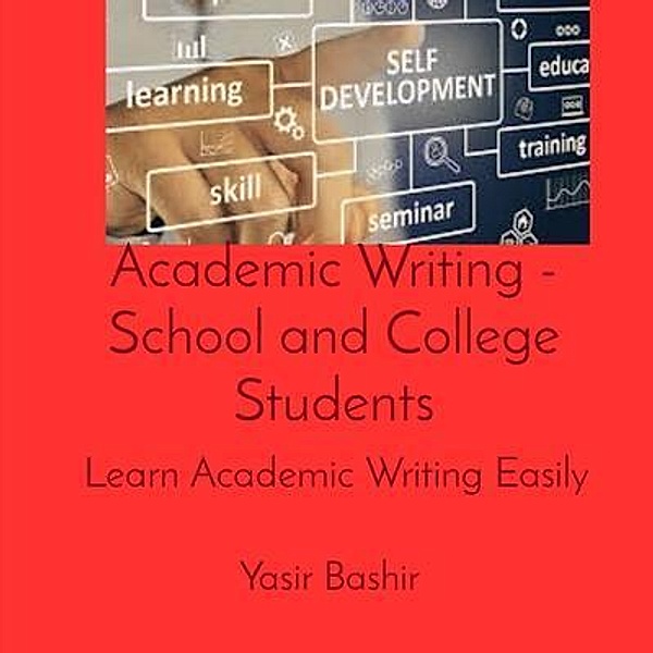 Academic Writing - School and College Students, Yasir Bashir
