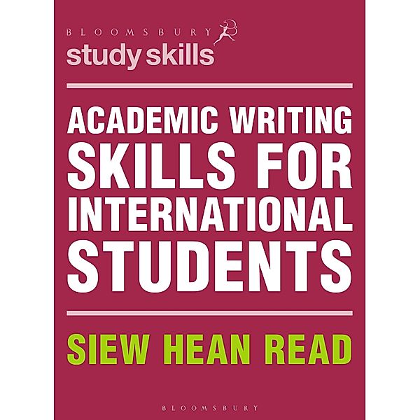 Academic Writing Skills for International Students / Bloomsbury Study Skills, Siew Hean Read