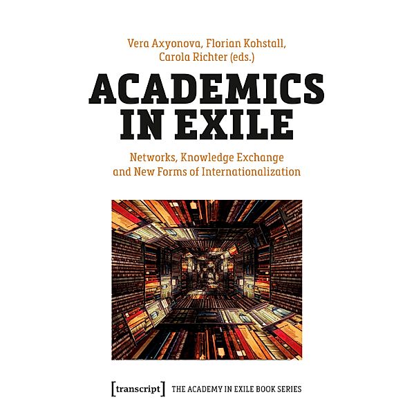 Academics in Exile / The Academy in Exile Book Series Bd.2