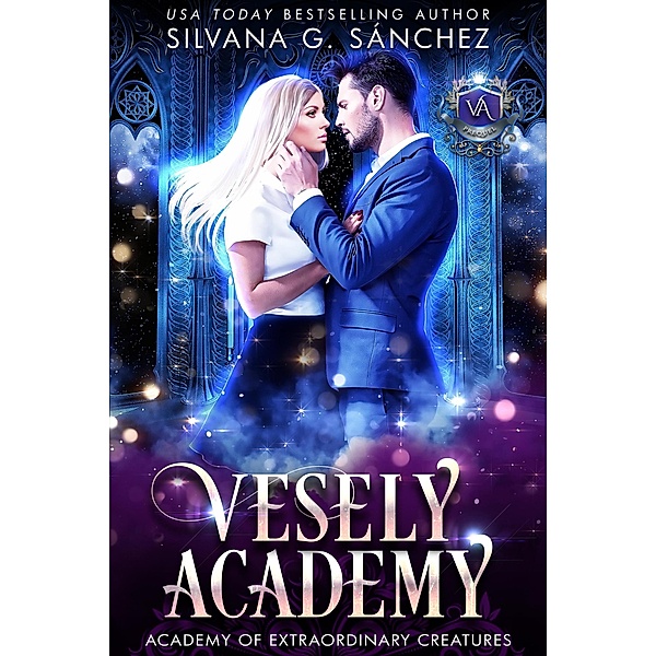 Academy of Extraordinary Creatures (Vesely Academy, #0.5) / Vesely Academy, Silvana G. Sánchez