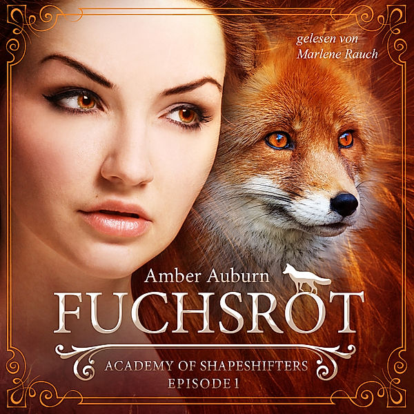 Academy of Shapeshifters - 1 - Fuchsrot, Episode 1 - Fantasy-Serie, Amber Auburn