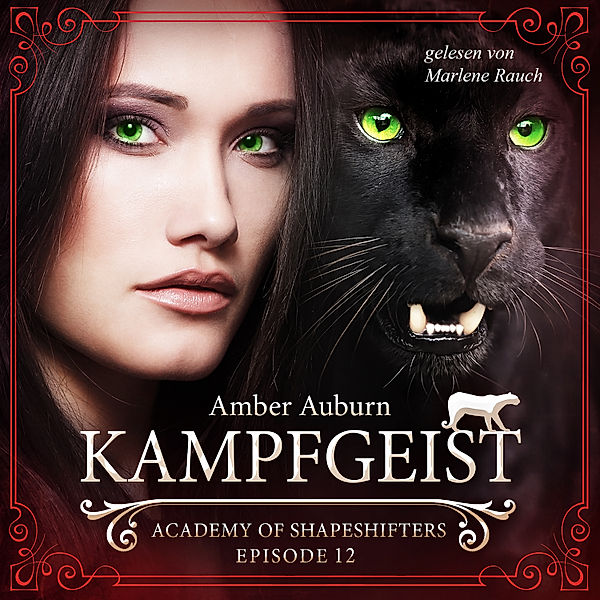 Academy of Shapeshifters - 12 - Kampfgeist, Episode 12 - Fantasy-Serie, Amber Auburn