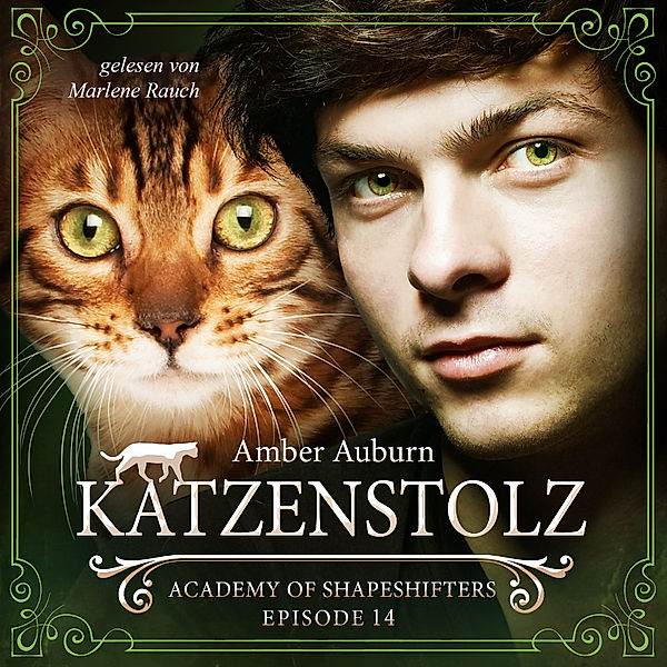 Academy of Shapeshifters - 14 - Katzenstolz, Episode 14 - Fantasy-Serie, Amber Auburn