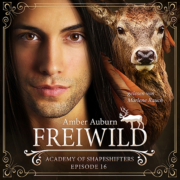 Academy of Shapeshifters - 16 - Freiwild, Episode 16 - Fantasy-Serie, Amber Auburn