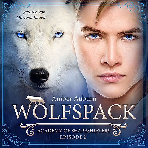 Academy of Shapeshifters - 2 - Wolfspack, Episode 2 - Fantasy-Serie, Amber Auburn