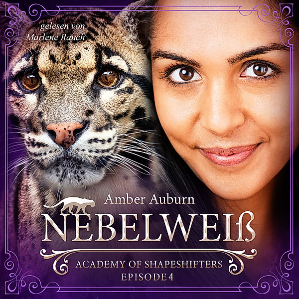 Academy of Shapeshifters - 4 - Nebelweiss, Episode 4 - Fantasy-Serie, Amber Auburn