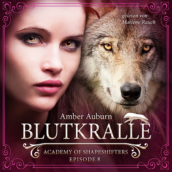 Academy of Shapeshifters - 8 - Blutkralle, Episode 8 - Fantasy-Serie, Amber Auburn