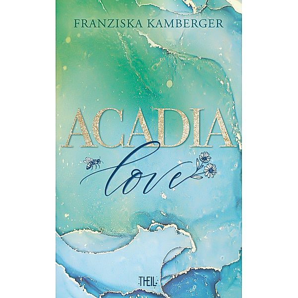 ACADIA LOVE / ACADIA-Reihe Bd.1, Franziska Kamberger