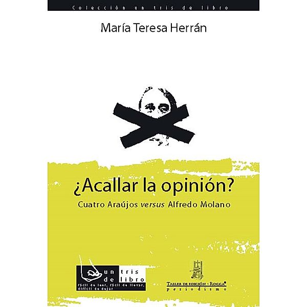 ¿Acallar la opinión? Cuatro Araújos versus Alfredo Molano, María Teresa Herrán