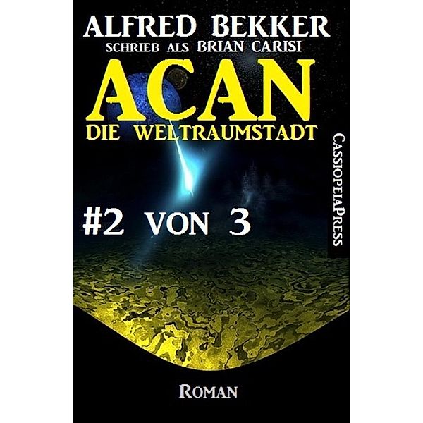 Acan - Die Weltraumstadt, #2 von 3, Alfred Bekker