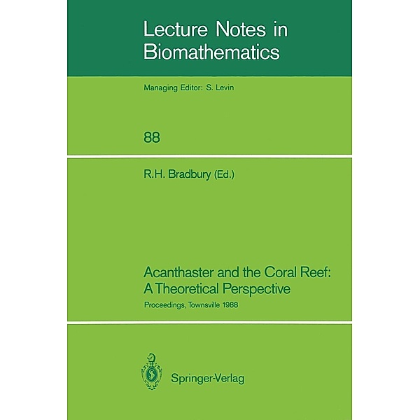Acanthaster and the Coral Reef: A Theoretical Perspective / Lecture Notes in Biomathematics Bd.88
