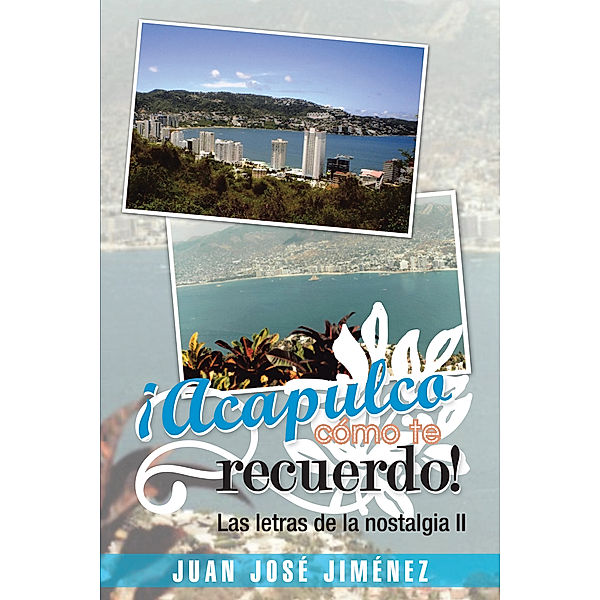 ¡Acapulco, Cómo Te Recuerdo!, Juan José Jiménez