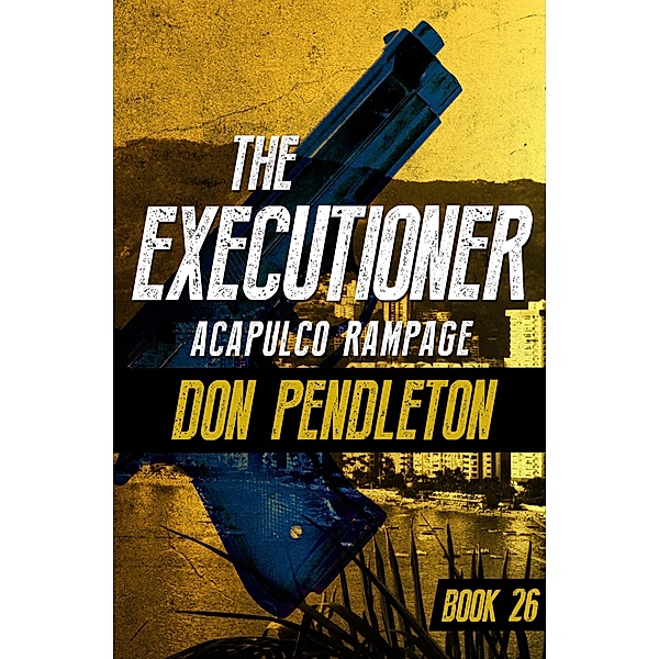 Acapulco Rampage / The Executioner, Don Pendleton