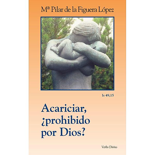 Acariciar, ¿prohibido por Dios? / Surcos, María Pilar de la Figuera López