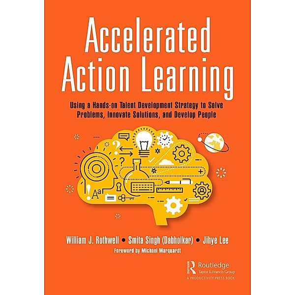 Accelerated Action Learning, William J. Rothwell, Smita Singh (Dabholkar), Jihye Lee