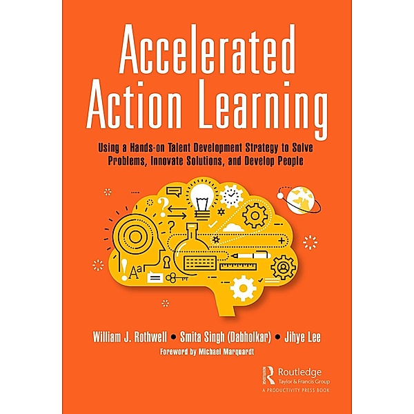 Accelerated Action Learning, William J. Rothwell, Smita Singh (Dabholkar), Jihye Lee