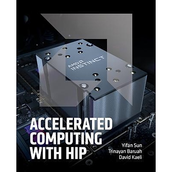 Accelerated Computing with HIP, Yifan Sun, Trinayan Baruah, David Kaeli
