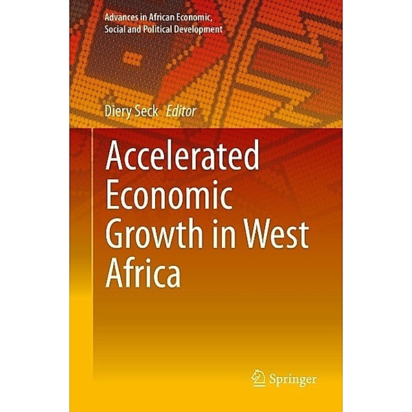 Accelerated Economic Growth in West Africa / Advances in African Economic, Social and Political Development