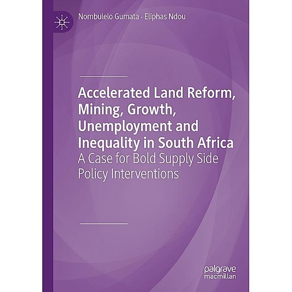 Accelerated Land Reform, Mining, Growth, Unemployment and Inequality in South Africa / Progress in Mathematics, Nombulelo Gumata, Eliphas Ndou