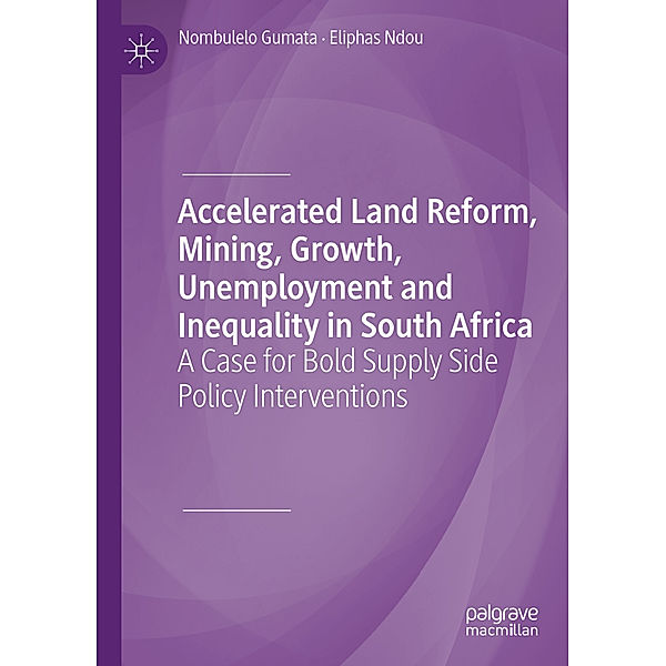 Accelerated Land Reform, Mining, Growth, Unemployment and Inequality in South Africa, Nombulelo Gumata, Eliphas Ndou