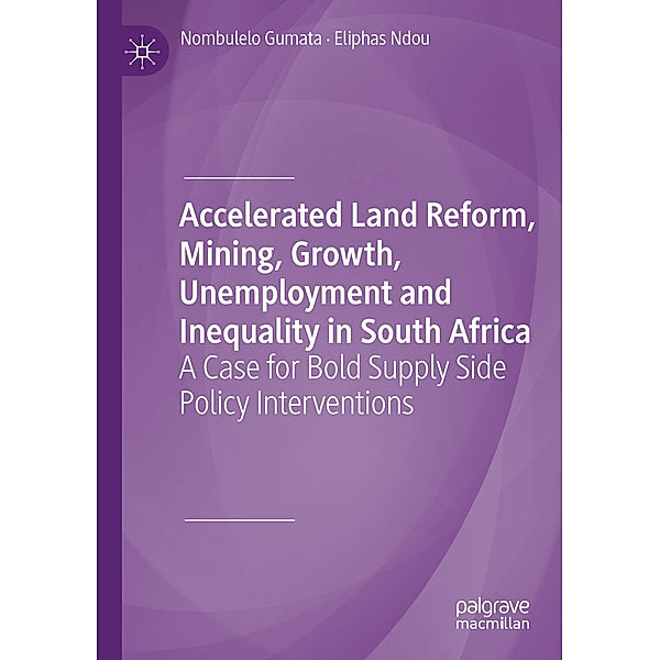 Accelerated Land Reform, Mining, Growth, Unemployment and Inequality in South Africa, Nombulelo Gumata, Eliphas Ndou