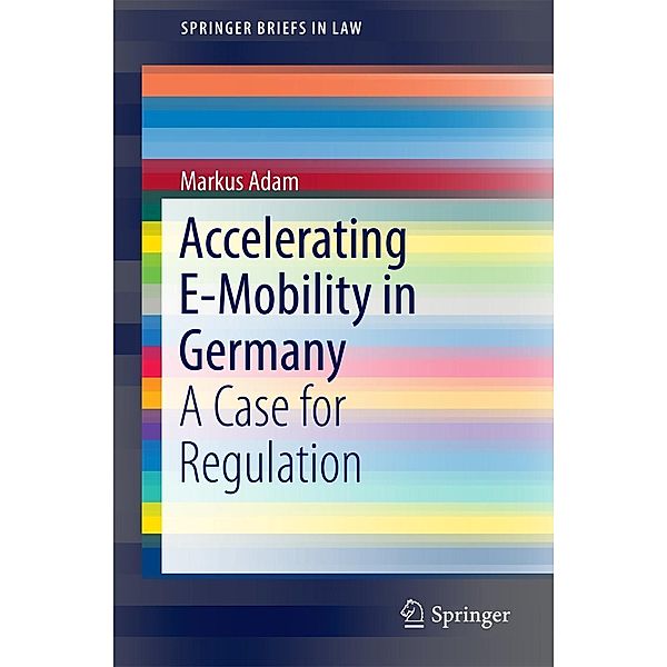 Accelerating E-Mobility in Germany / SpringerBriefs in Law, Markus Adam