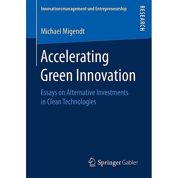 Accelerating Green Innovation / Innovationsmanagement und Entrepreneurship, Michael Migendt