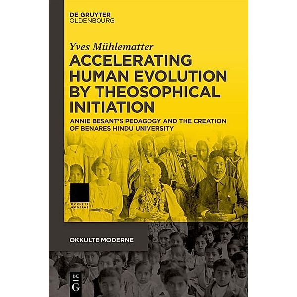 Accelerating Human Evolution by Theosophical Initiation / Okkulte Moderne Bd.6, Yves Mühlematter