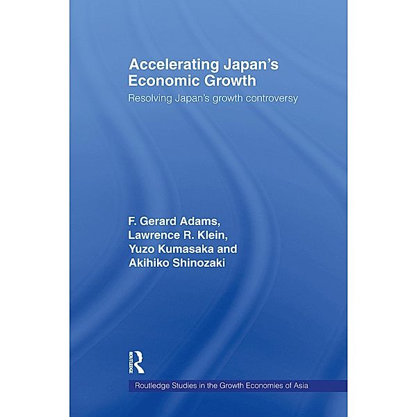Accelerating Japan's Economic Growth, F. Gerard Adams, Lawrence R. Klein, Kumasaka Yuzo, Shinozaki Akihiko