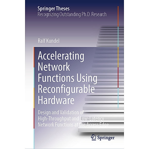 Accelerating Network Functions Using Reconfigurable Hardware, Ralf Kundel