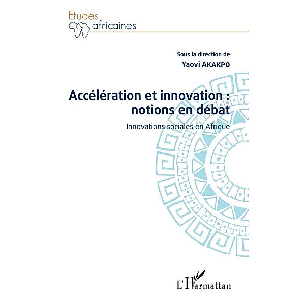 Acceleration et innovation : notions en debat, Akakpo Yaovi Akakpo