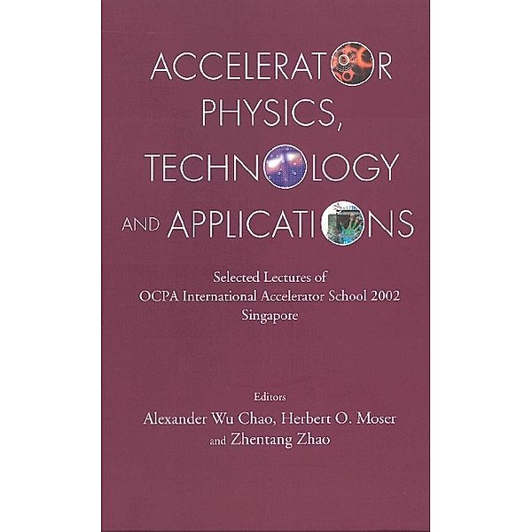 Accelerator Physics, Technology And Applications: Selected Lectures Of Ocpa International Accelerator School 2002