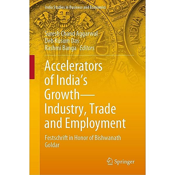 Accelerators of India's Growth-Industry, Trade and Employment / India Studies in Business and Economics