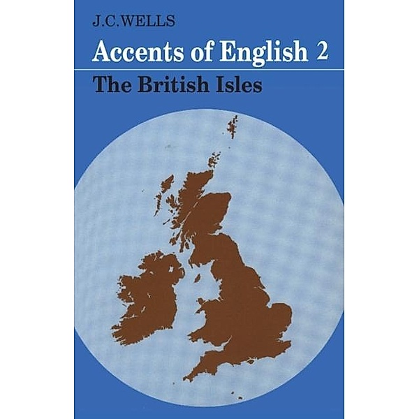 Accents of English: Volume 2, John C. Wells