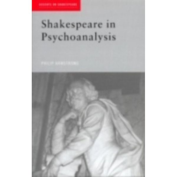 Accents on Shakespeare: Shakespeare in Psychoanalysis, Philip Armstrong