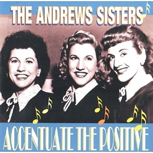 Accentuate The Positive, The Andrews Sisters