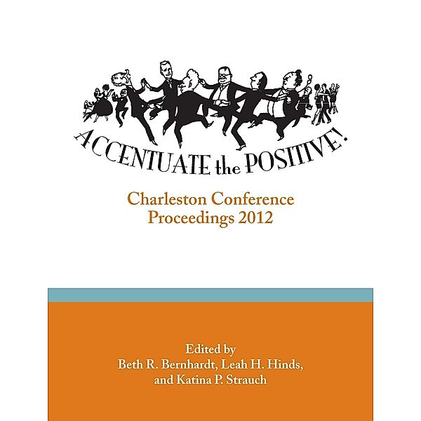 Accentuate the Positive / Charleston Conference Proceedings