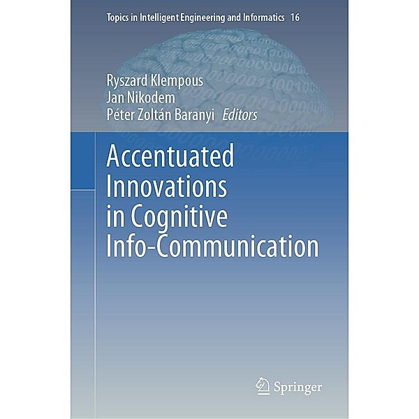 Accentuated Innovations in Cognitive Info-Communication / Topics in Intelligent Engineering and Informatics Bd.16
