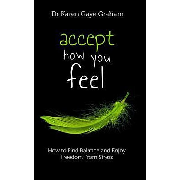 Accept How You Feel / Solving Stressful Habits Bd.1, Graham