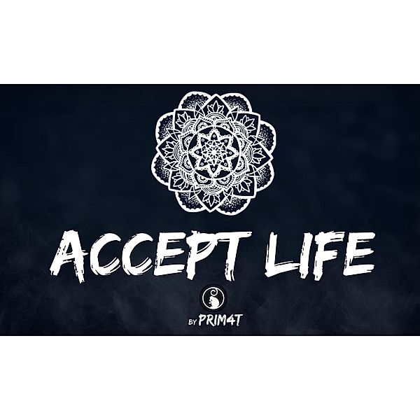 Accept Life, Prim4t