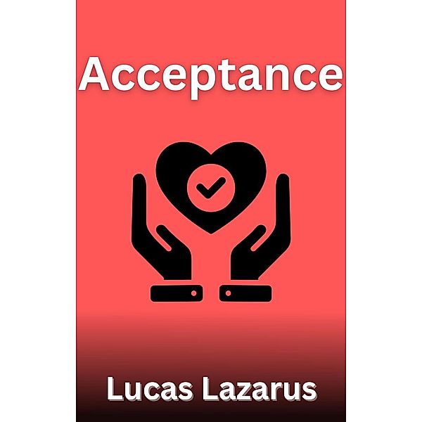 Acceptance, Lucas Lazarus