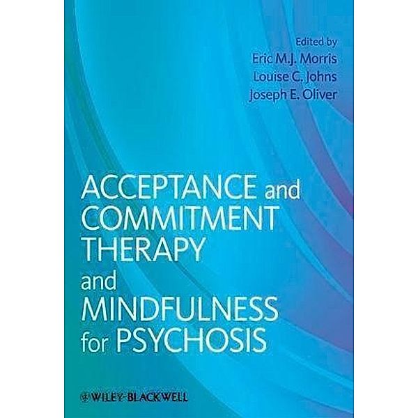 Acceptance and Commitment Therapy and Mindfulness for Psychosis