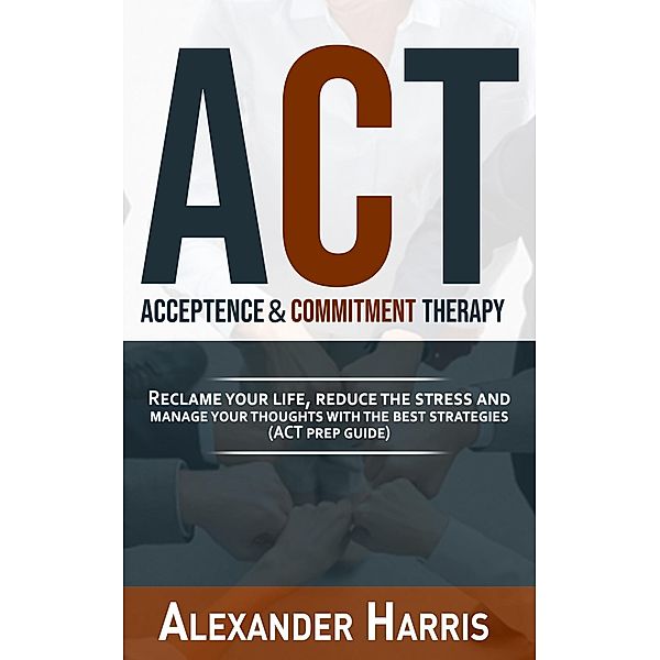 Acceptance & Commitment Therapy, Alexander Harris