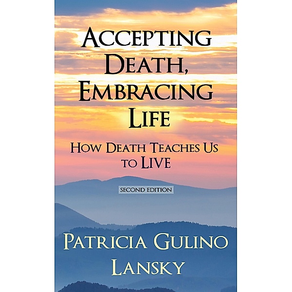 Accepting Death, Embracing Life, Patricia Gulino Lansky