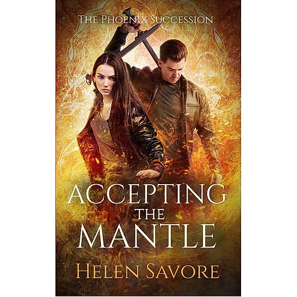 Accepting the Mantle (The Phoenix Succession, #3) / The Phoenix Succession, Helen Savore