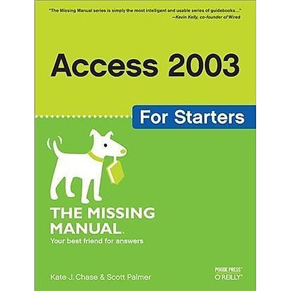 Access 2003 for Starters: The Missing Manual, Kate J. Chase